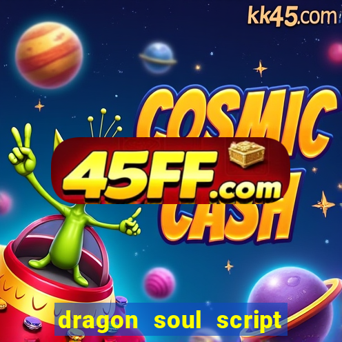 dragon soul script no key